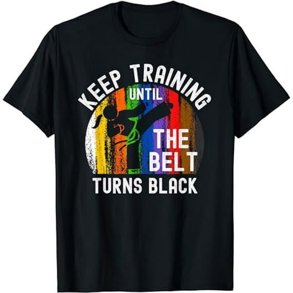 Keep Training Until Belt Turns Black Karate Taekwondo Girl T-Shirt