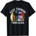 thumbnail image 1 of Keep Training Until Belt Turns Black Karate Taekwondo Judo T-Shirt, 1 of 3