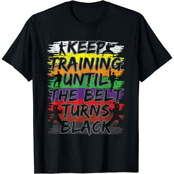 Keep Training Until The Belt Turns Black Karate Gift Tee Short Sleeve T-Shirt