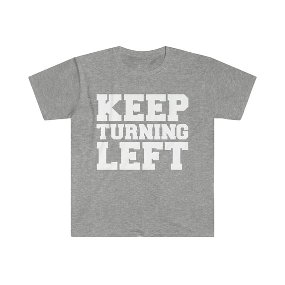 Keep Turning Left Unisex T-shirt S-3XL Dirt Short Track Runner