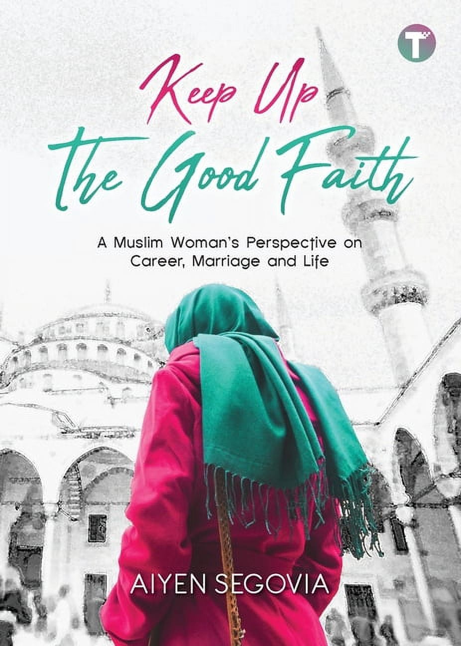 Keep Up the Good Faith: A Muslim Woman's Perspective on Career ...