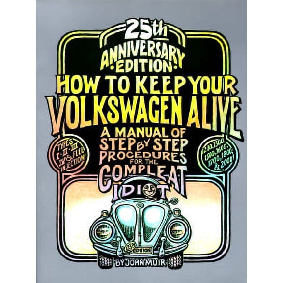 Pre-Owned How to Keep Your Volkswagen Alive: How to Keep Your Volkswagen Alive : A Manual of Step-By-Step Procedures for the Compleat Idiot (Edition 16) (Paperback)