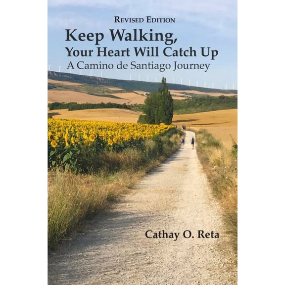 Keep Walking, Your Heart Will Catch Up: A Camino de Santiago Journey, (Paperback)