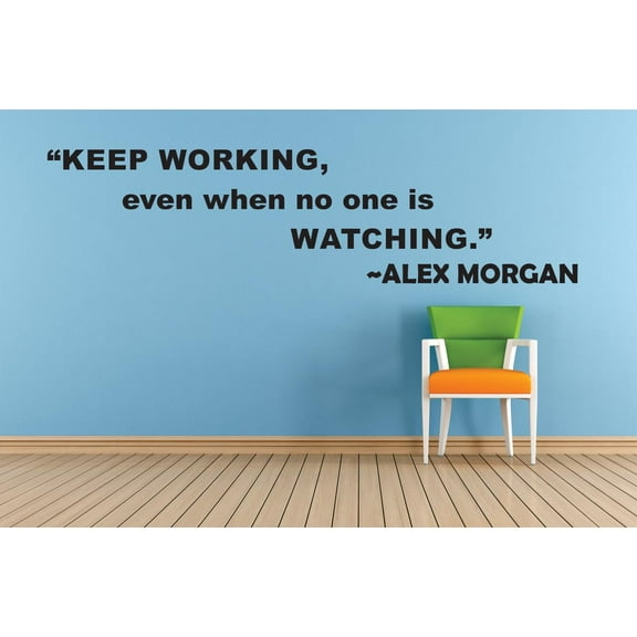 Keep Working Even When No One Is Watching. – Alex Morgan Life Motivation Quote Custom Wall Decal Vinyl Sticker 10 Inches X 20 Inches