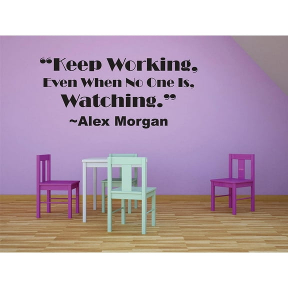 Keep Working Even When No One Is Watching. – Alex Morgan Life Motivation Quote Custom Wall Decal Vinyl Sticker 12 Inches X 18 Inches