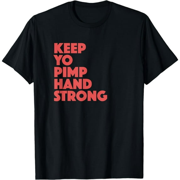 Keep Yo Pimp Hand Strong Funny Motivational Quotes T-Shirt