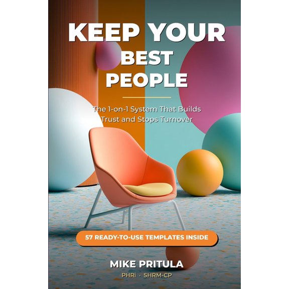 Keep Your Best People: The 1-on-1 System That Builds Trust and Stops Turnover, (Paperback)
