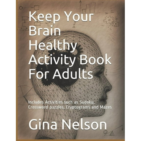 Keep Your Brain Healthy Activity Book For Adults: Includes Activities such as Sudoku, Crossword puzzles, Cryptograms and Mazes (Paperback)