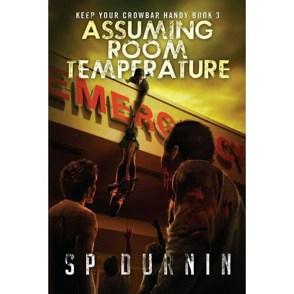 Keep Your Crowbar Handy: Assuming Room Temperature (Series #3) (Paperback)