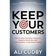 thumbnail image 1 of Pre-Owned Keep Your Customers: How to Stop Customer Turnover, Improve Retention and Get Lucrative, Long-Term Loyalty (Paperback) 1642796425 9781642796421, 1 of 1