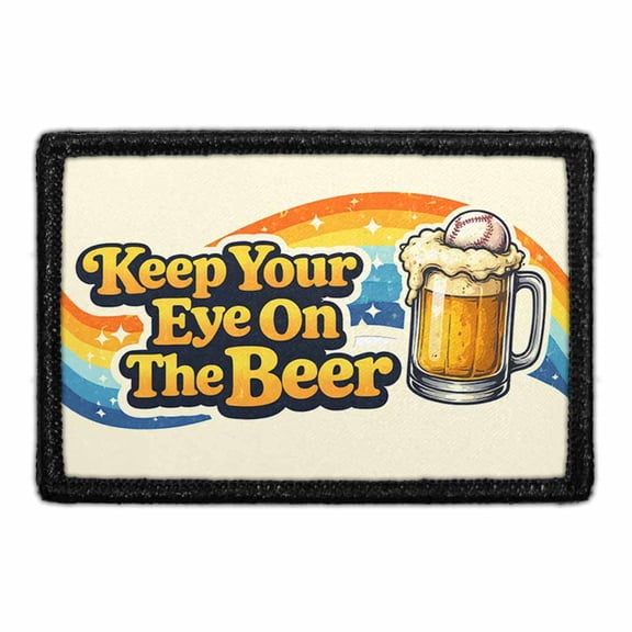 Keep Your Eye On The Beer - Removable Patch