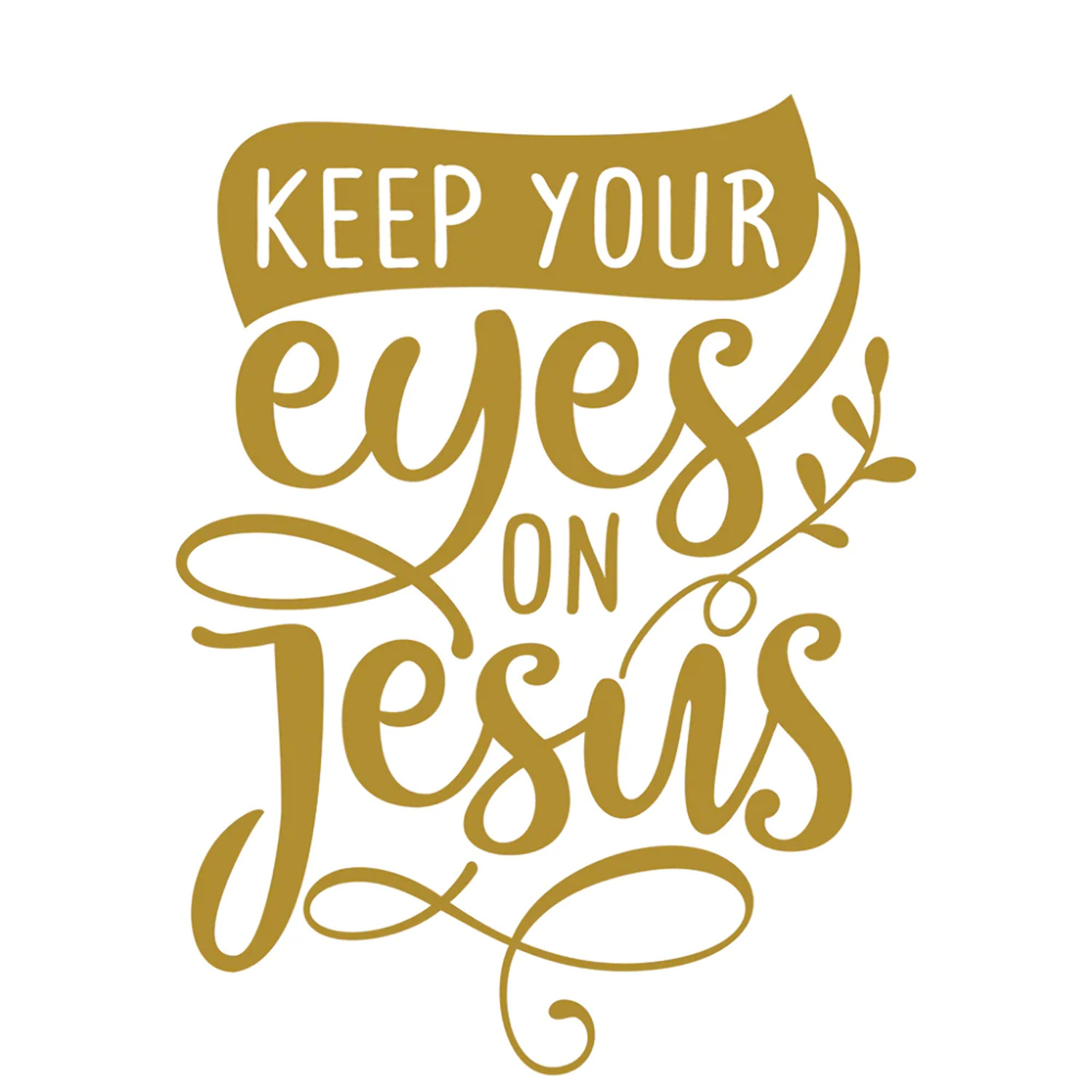 Keep Your Eyes On Jesus Fabric Panel Gold