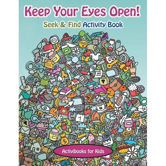 Keep Your Eyes Open! Seek & Find Activity Book