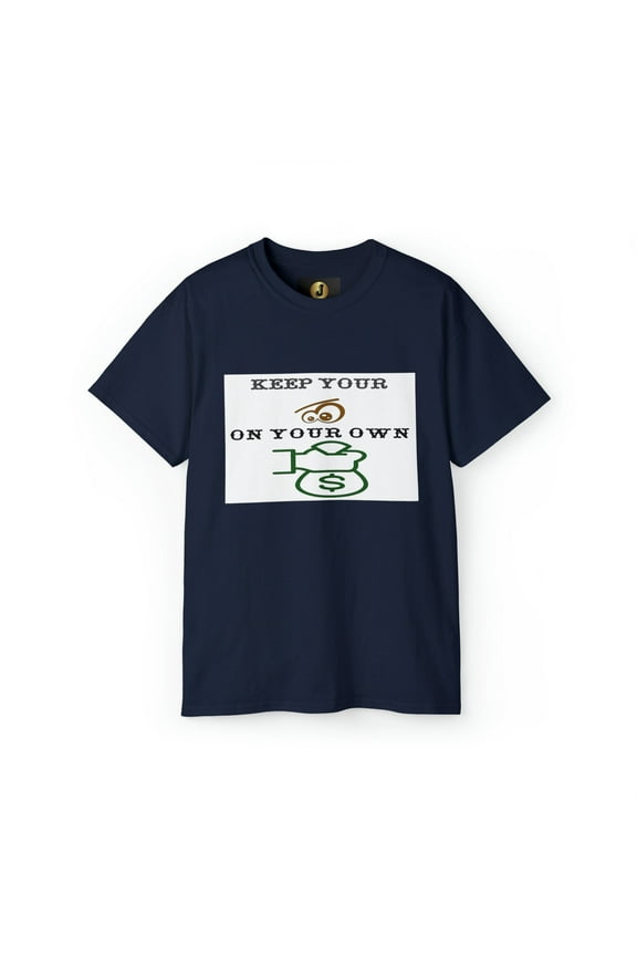 Keep Your Eyes on YOUR OWN MONEY Unisex Ultra Cotton Tee