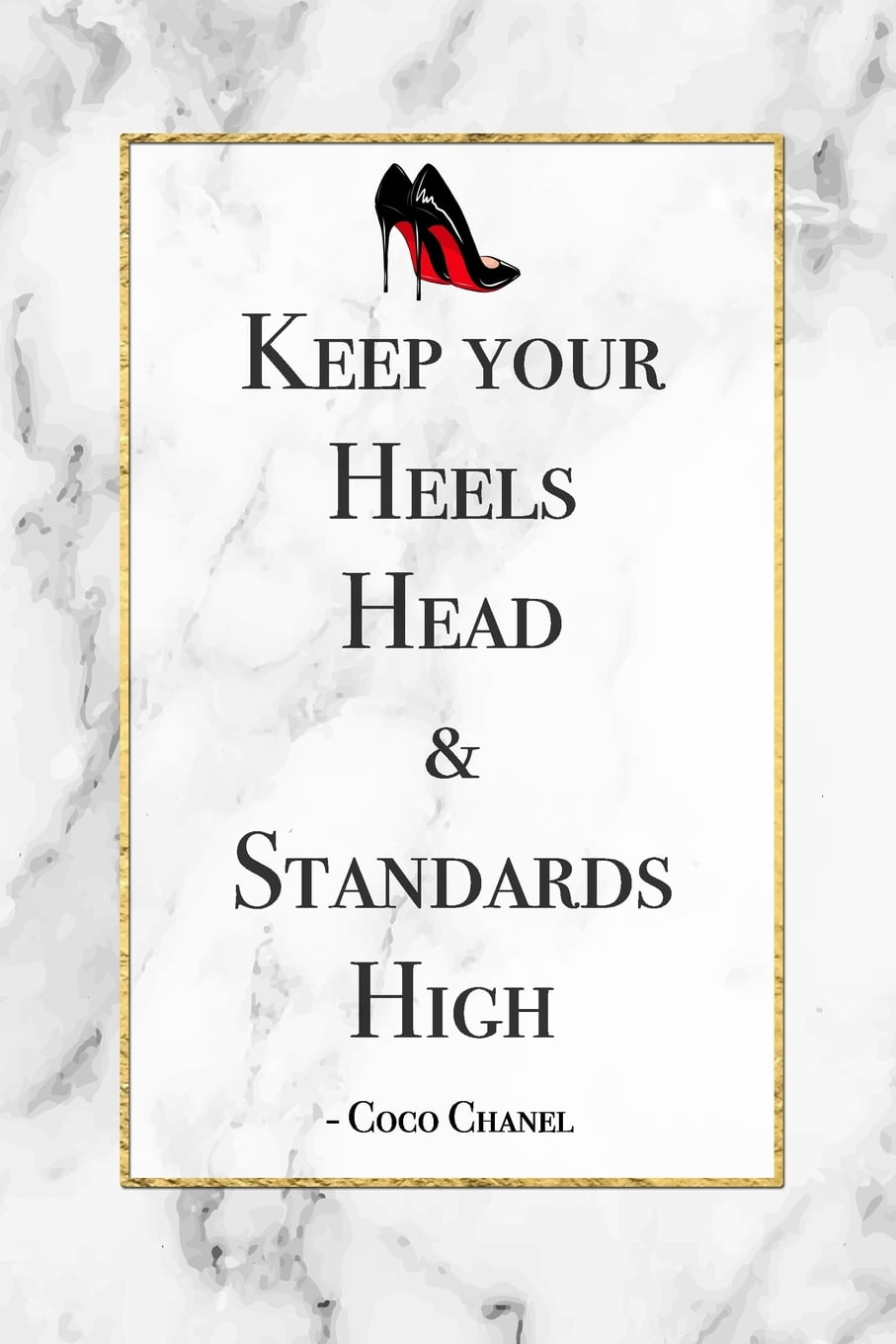 Keep Your Heels High - Coco Chanel Quote Classic T-Shirt for Sale