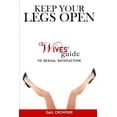 thumbnail image 1 of Keep Your Legs Open A Wives' Guide To Sexual Satisfaction -- Gail Crowder, 1 of 1