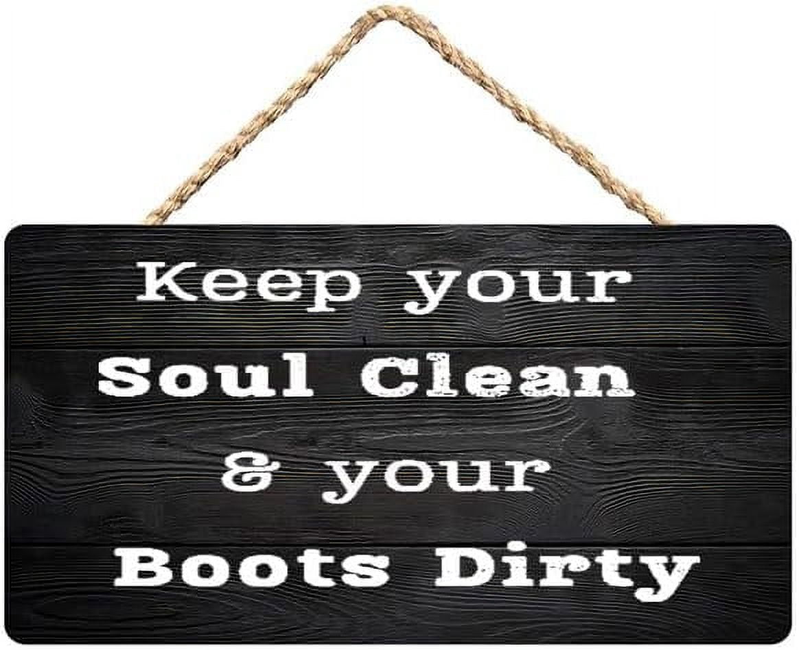 Keep Your Soul Clean & Your Boots Dirty Wooden Rustic Sign, Home Wall ...