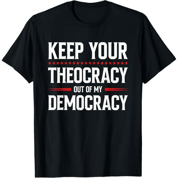 Keep Your Theocracy Out Of My Democracy T-Shirt