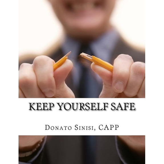 Keep Yourself Safe: A Guide for Connecticut Real Estate Professionals Paperback 1546715355 9781546715351 Donato Sinisi