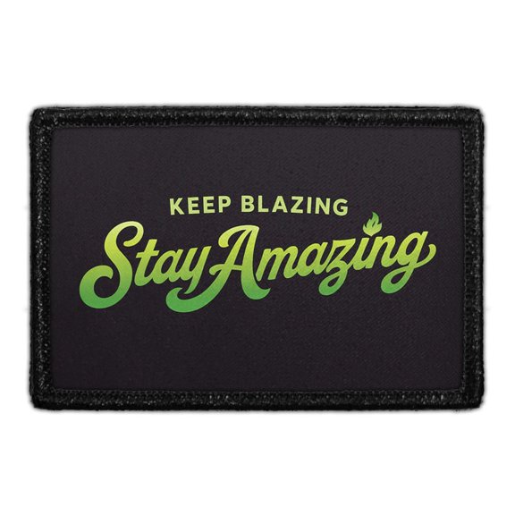 Keep blazing, stay amazing - Removable Patch
