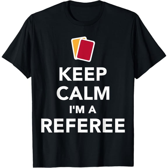 Keep calm I'm a referee T-Shirt mens t shirt，black，women，funny，misfits，men，journey