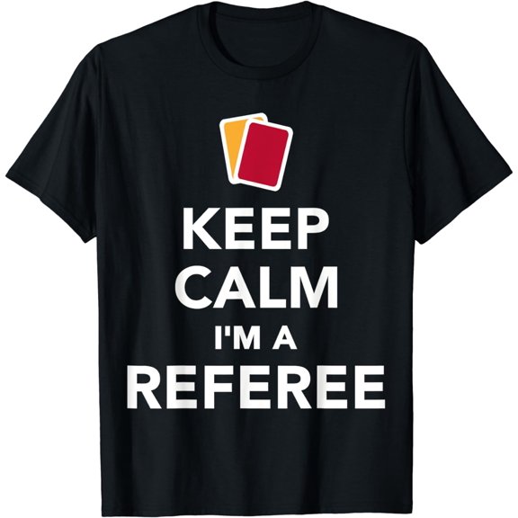Keep calm I'm a referee T-Shirt