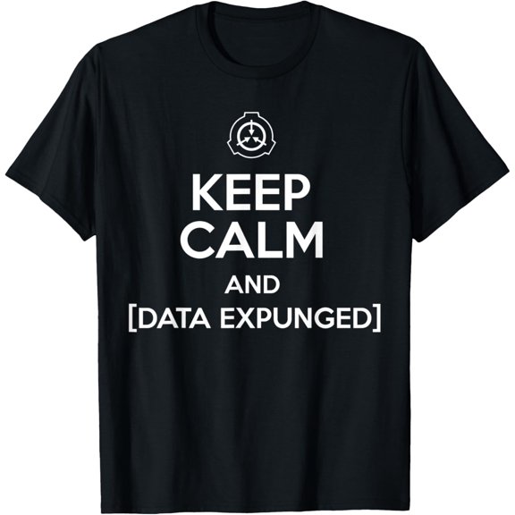 Keep calm expunged - secure contain protect scp foundation T-Shirt