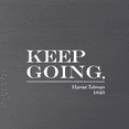 thumbnail image 1 of Keep going. Harriet Tubman, 1849...  Wall Art, 1 of 2
