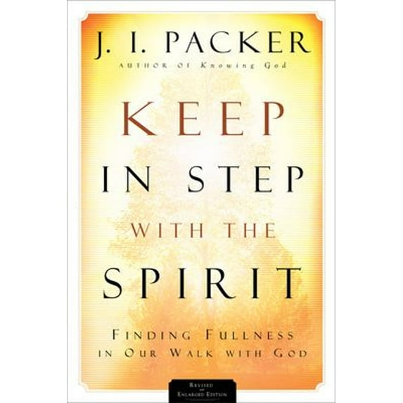 Pre-Owned Keep in Step with the Spirit : Finding Fullness in Our Walk with God (Paperback) 9780801065583