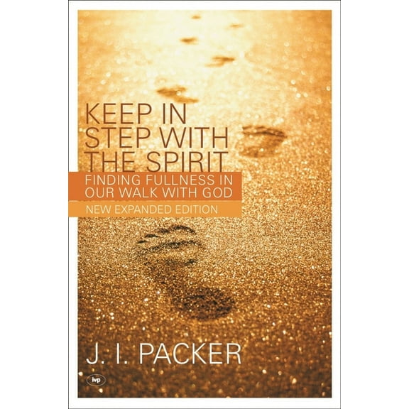 Keep in Step with the Spirit (Second Edition): Finding Fullness in Our Walk with God, (Paperback)