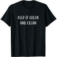 thumbnail image 1 of Keep it Green and Clean Environmental Statement Nature T-Shirt, 1 of 4