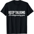 thumbnail image 1 of Keep talking I'm diagnosing you - funny psychology t-shirt, 1 of 3