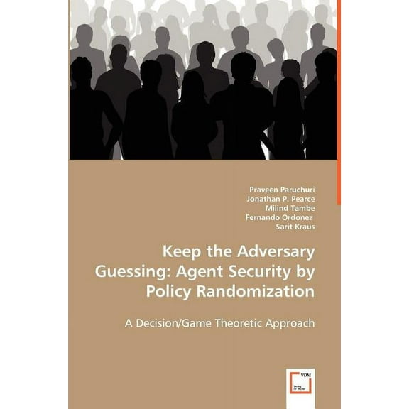 Keep the Adversary Guessing: Agent Security by Policy Randomization (Paperback)