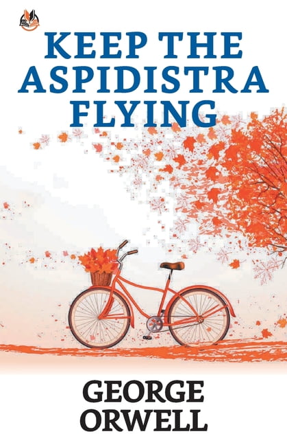 Keep the Aspidistra Flying (Paperback) - Walmart.com