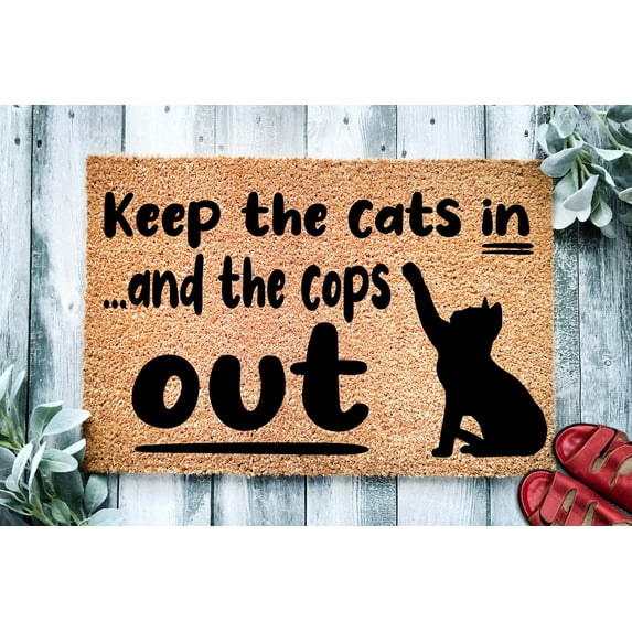 Keep the Cats In And The Cops Out | Funny Doormat | Go Away Funny Doormat | Welcome Mat | Funny Door Mat | Funny Gift | Home Doormat