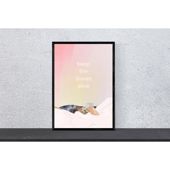 Keep the Dream Alive Witty Bed Late Riser Motivation Wall Decor, Unframed Paper Poster 8x10in