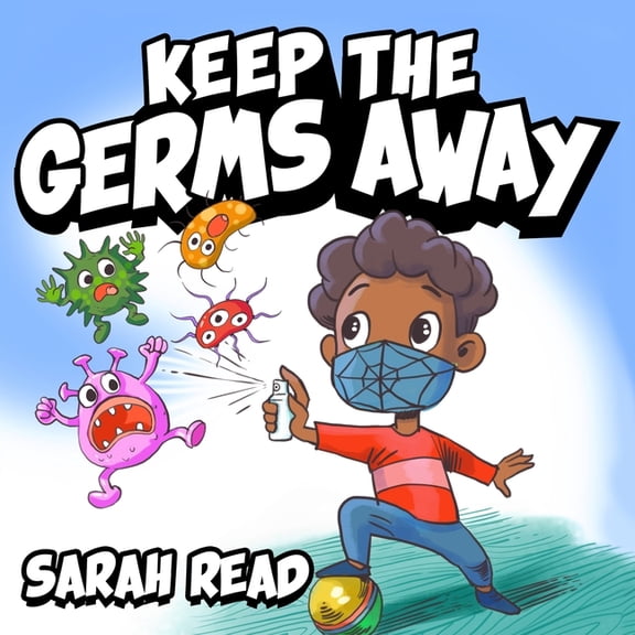 Keep the Germs Away: Children's Books About Germs & Hygiene, Kids Ages 3 5, Kindergarten, Preschool (Paperback) by Sarah Read