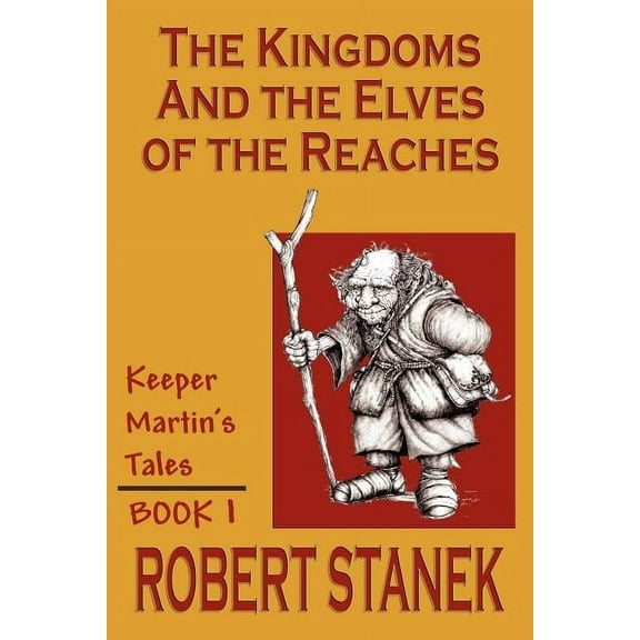 Keeper Martin's Tales (Paperback): The Kingdoms & The Elves Of The Reaches (Keeper Martin's Tales, Book 1) (Paperback)
