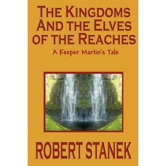 Keeper Martin's Tales (Paperback) The Kingdoms and the Elves of the Reaches (Keeper Martin's Tales, Book 1), Book 01, (Paperback)