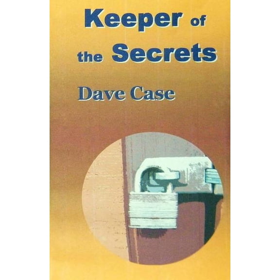 Keeper of the Secrets Paperback 1481953311 9781481953313 Dave R. Case