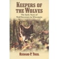 thumbnail image 1 of Keepers of the Wolves : The Early Years of Wolf Recovery in Wisconsin (Paperback), 1 of 1