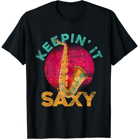 Keepin It Saxy Sax Player Jazz Musician Gifts Saxophone T-Shirt