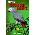 thumbnail image 1 of Pre-Owned Keeping African Grey Parrots (Hardcover 9780866229579) by David Alderton, 1 of 1