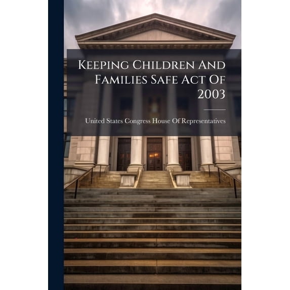 Keeping Children And Families Safe Act Of 2003 (Paperback)