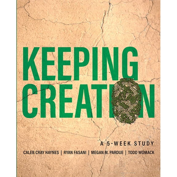 Keeping Creation: A 5-Week Study, (Paperback)