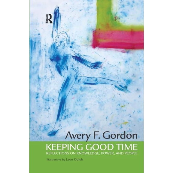 Keeping Good Time: Reflections on Knowledge, Power and People, (Hardcover)