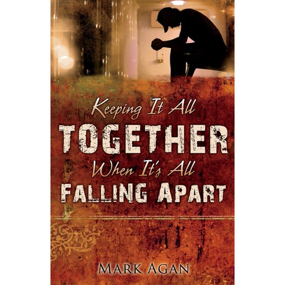 Keeping It All Together When It's All Falling Apart, (Paperback)