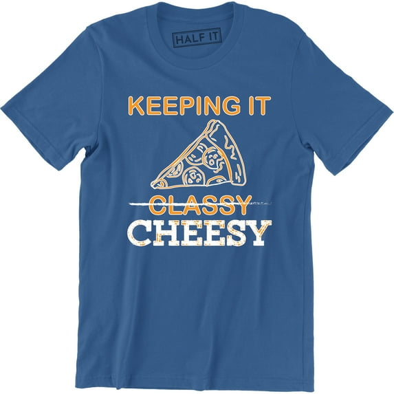Keeping It Cheesy Men's Funny Food Slogan Saying Classy Pizza Tee Shirt