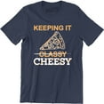 thumbnail image 1 of Keeping It Cheesy Men's Funny Food Slogan Saying Classy Pizza Tee Shirt, 1 of 4