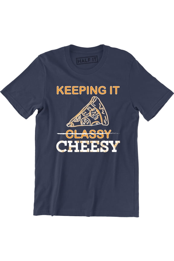 Keeping It Cheesy Men's Funny Food Slogan Saying Classy Pizza Tee Shirt